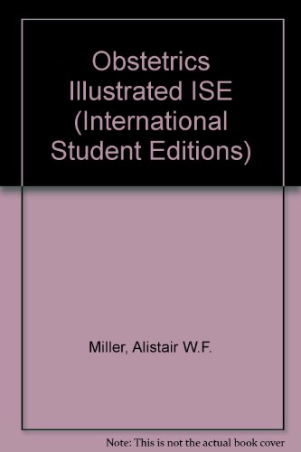 Obstetrics Illustrated ISE (International Student Editions) (9780443051159) by Alistair W.F. Miller; Kevin P. Hanretty