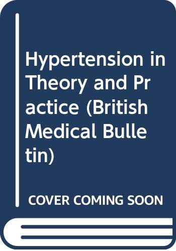 Stock image for Hypertension in Theory and Practice (British Medical Bulletin; Volume 50, Number 2, April 1994) for sale by PsychoBabel & Skoob Books