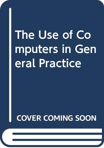 9780443051555: The Use of Computers in General Practice