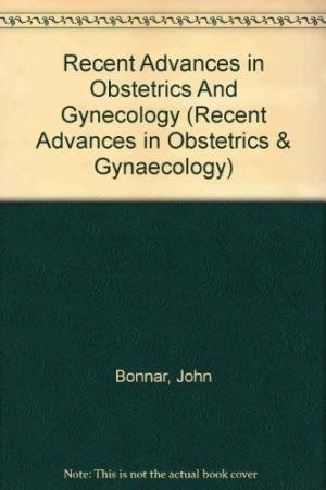 9780443052538: Recent Advances in Obstetrics And Gynecology (RECENT ADVANCES IN OBSTETRICS & GYNECOLOGY)