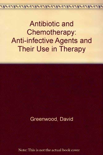 Antibiotic and Chemotherapy: Anti-infective Agents and Their Use in Therapy (9780443052552) by Greenwood, David