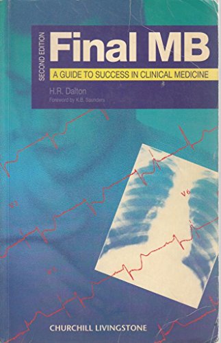 Final MB: A Guide to Success in Clinical Medicine (9780443053320) by Dalton, H. R.; Reynolds, N. J.