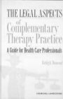 Beispielbild fr The Legal Aspects of Complementary Therapy Practice: A Guide for Healthcare Professionals, 1e zum Verkauf von AwesomeBooks