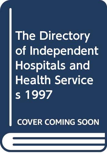 Imagen de archivo de The Directory of Independent Hospitals and Health Services 1997 a la venta por Phatpocket Limited