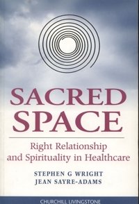 Beispielbild fr Sacred Space : Right Relationship and Spirituality in Healthcare zum Verkauf von Better World Books