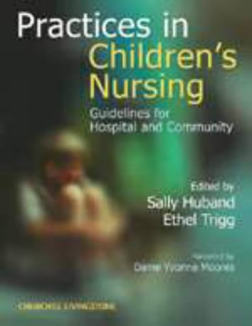 Stock image for Practices in Children's Nursing: Guidelines for Community and Hospital for sale by Shadow Books