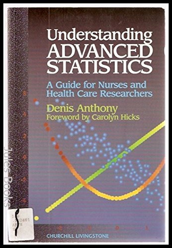 Beispielbild fr Understanding Advanced Statistics : A Guide for Nursing and Health Care Researchers zum Verkauf von Better World Books: West