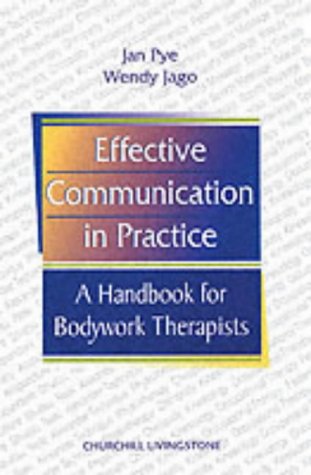 Stock image for Effective Communication in Practice : A Handbook for Bodywork Therapists for sale by Better World Books