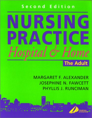 Nursing Practice: Hospital and Home -- The Adult - Alexander CBE BSc ...