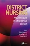 Stock image for District Nursing: Providing Care in a Supportive Context for sale by MusicMagpie