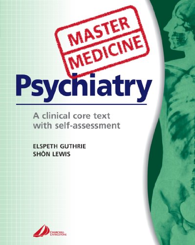 Master Medicine: Psychiatry: A Clinical Core Text With Self-Assessment - Guthrie, Elspeth