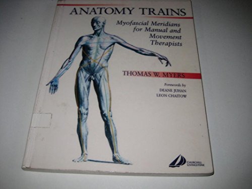 Imagen de archivo de Anatomy Trains: Myofascial Meridians for Manual and Movement Therapists a la venta por Ergodebooks