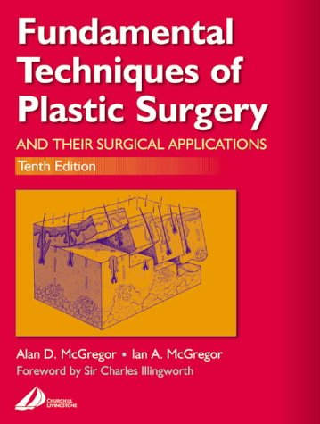 9780443063725: Fundamental Techniques of Plastic Surgery: And Their Surgical Applications, 10e