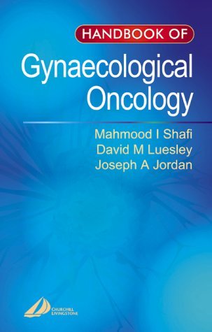 Handbook of Gynaecological Oncology (9780443063978) by Shafi MD DA MRCOG, Mahmood; Luesley, David; Jordan MD FRCOG, Joe