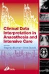 Clinical Data Interpretation in Anaesthesia and Intensive Care (FRCA Study Guides) (9780443064531) by Dodds, Christopher; Bonner MRCP FRCA, Stephen