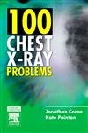 Stock image for 100 Chest X-Ray Problems, 1e for sale by Greener Books