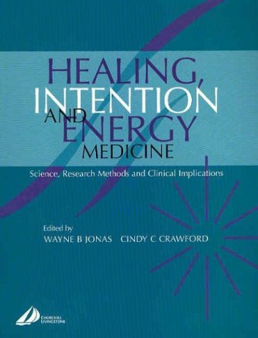 Beispielbild fr Healing, Intention and Energy Medicine: Science, Research Methods and Clinical Implications zum Verkauf von BooksRun