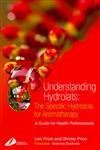9780443073168: Understanding Hydrolats: The Specific Hydrosols for Aromatherapy: A Guide for Health Professionals, 1e