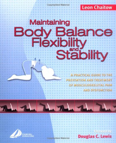 Maintaining Body Balance, Flexibility & Stability: A Practical Guide to the Prevention & Treatmen...