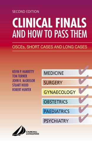 Stock image for Clinical Finals and How to Pass Them: OSCE's, Short Cases and Long Cases for sale by Goldstone Books