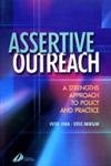 Beispielbild fr Assertive Outreach : A Strengths Approach to Policy and Practice zum Verkauf von Better World Books