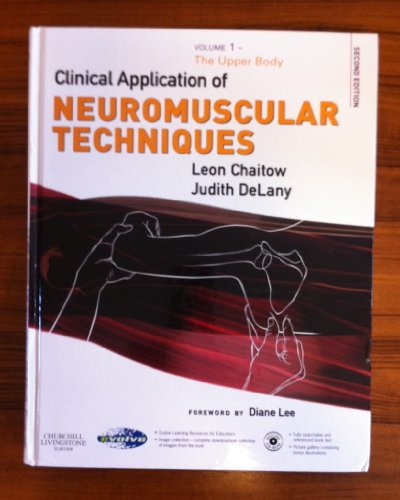 Clinical Application of Neuromuscular Techniques, Volume 1: Clinical Application of Neuromuscular Techniques, Volume 1 (9780443074486) by Chaitow ND DO (UK), Leon; DeLany LMT, Judith