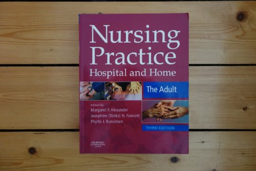 Nursing Practice: Hospital and Home - The Adult by Alexander, M. F. (Ed ...