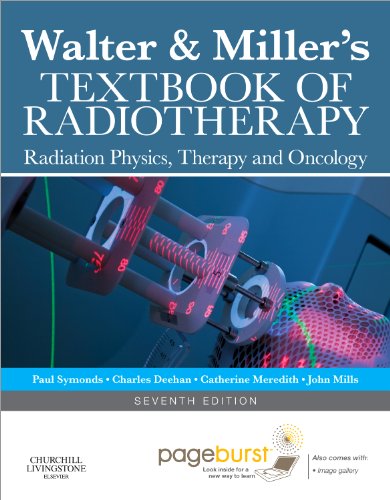 Stock image for Walter and Miller's Textbook of Radiotherapy: Radiation Physics, Therapy and Oncology for sale by OwlsBooks