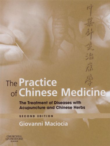 Stock image for The Practice of Chinese Medicine: The Treatment of Diseases with Acupuncture and Chinese Herbs for sale by Byrd Books