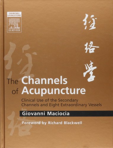 Imagen de archivo de The Channels of Acupuncture: Clinical Use of the Secondary Channels and Eight Extraordinary Vessels a la venta por SecondSale