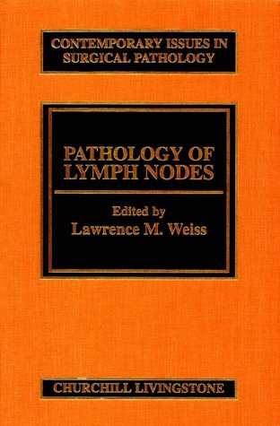 Stock image for Pathology of Lymph Nodes: Volume 21 in the Contemporary Issues in Surgical Pathology Series (Volume 21) for sale by HPB-Red