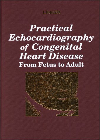 9780443076404: Practical Echocardiography of Congenital Heart Disease: From Fetus to Adult