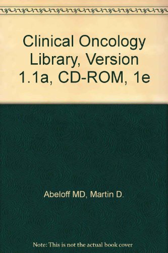 Clinical Oncology Library, Version 1.1a, CD-ROM (9780443076596) by Abeloff MD, Martin D.; Armitage MD, James O.; Lichter MD, Allen S.; Niederhuber MD, John E.