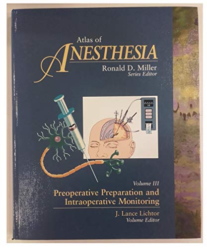 Beispielbild fr Atlas of Anesthesia: Preoperative Preparation and Intraoperative Monitoring, Volume 3 zum Verkauf von Cross-Country Booksellers