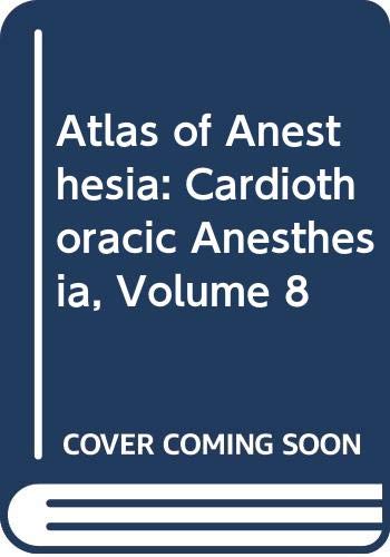 Imagen de archivo de Atlas of Anesthesia: Cardiothoracic Anesthesia, Volume 8 a la venta por HPB-Red