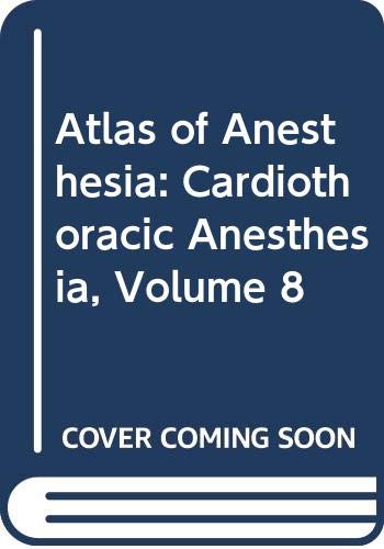 Stock image for Atlas of Anesthesia: Cardiothoracic Anesthesia, Volume 8 for sale by HPB-Red