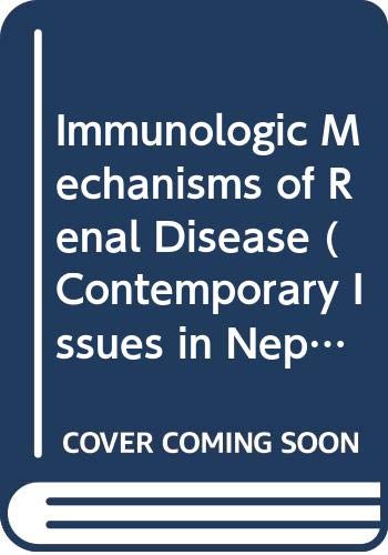 Stock image for Immunologic Mechanisms of Renal Disease (Contemporary Issues in Nephrology Series) for sale by P.C. Schmidt, Bookseller