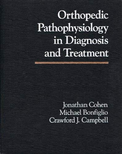 Orthopedic Pathophysiology in Diagnosis and Treatment (9780443080708) by Cohen, Jonathan; Bonfiglio, Michael; Campbell, Crawford J.