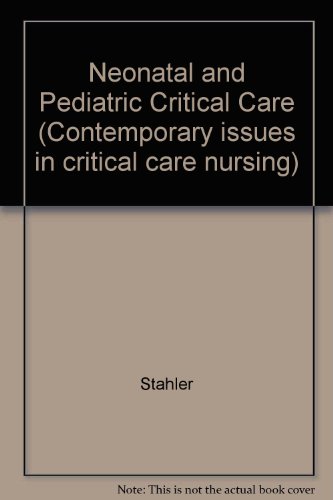 Stock image for Neonatal and Pediatric Critical Care Nursing for sale by Better World Books