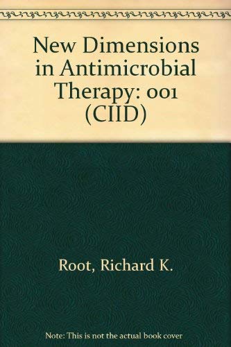 New Dimensions in Antimicrobial Therapy: Contemporary Issues in Infectious Diseases Series (9780443082900) by Root, Richard K.