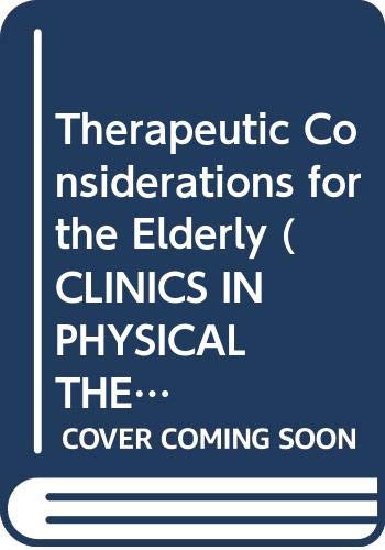 Stock image for Therapeutic Considerations for the Elderly (CLINICS IN PHYSICAL THERAPY) for sale by HPB-Red