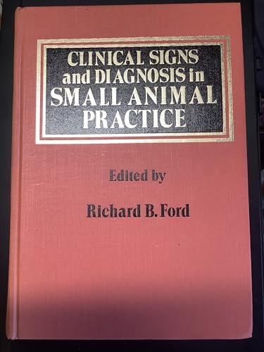 Clinical Signs and Diagnosis in Small Animal Practice (9780443084003) by Richard B. Ford