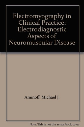 Stock image for Electromyography in Clinical Practice: Electrodiagnostic Aspects of Neuromuscular Disease Second Edition for sale by bookwave