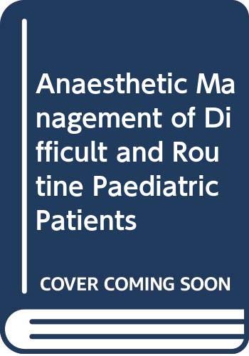 Stock image for Anesthetic Management of Difficult and Routine Pediatric Patients for sale by Bingo Used Books