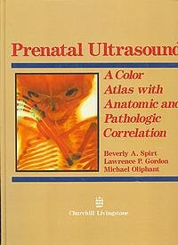 Beispielbild fr Prenatal Ultrasound: A Color Atlas With Anatomic and Pathologic Correlation zum Verkauf von Open Books