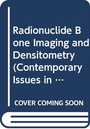 9780443085468: Radionuclide Bone Imaging and Densitometry (Contemporary issues in nuclear immaging)