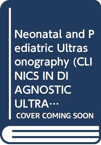 9780443086069: Neonatal and Pediatric Ultrasonography: 24 (Clinics in diagnostic ultrasound)