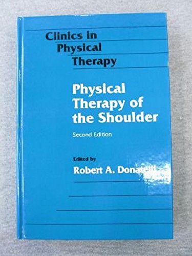 9780443087318: Physical Therapy of the Shoulder: 25 (Clinics in physical therapy)