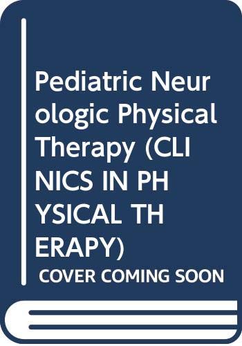 Stock image for Pediatric Neurologic Physical Therapy (CLINICS IN PHYSICAL THERAPY) for sale by SecondSale