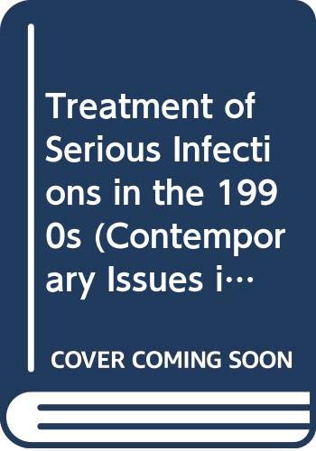 Treatment of Serious Infections in the 1990s (Contemporary Issues in Infectious Diseases) (9780443087998) by Sande, Merle A.